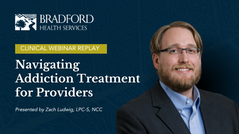 Webinar Replay: Navigating Addiction Treatment - Bradford Health Services